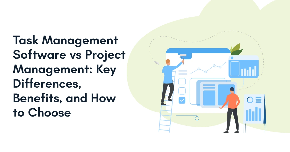 Task Management Software vs Project Management: Key Differences, Benefits, and How to Choose