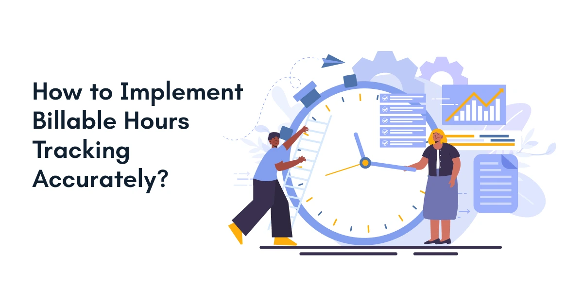 How to Implement Billable Hours Tracking Accurately?