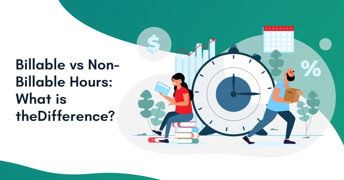Billable vs Non-Billable Hours: What is the Difference?