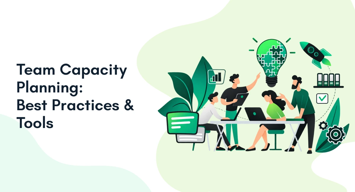 Team Capacity Planning: Best Practices & Tools