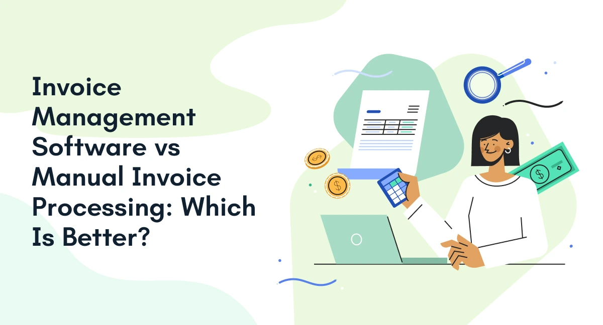 Invoice Management Software vs Manual Invoice Processing: Which Is Better?