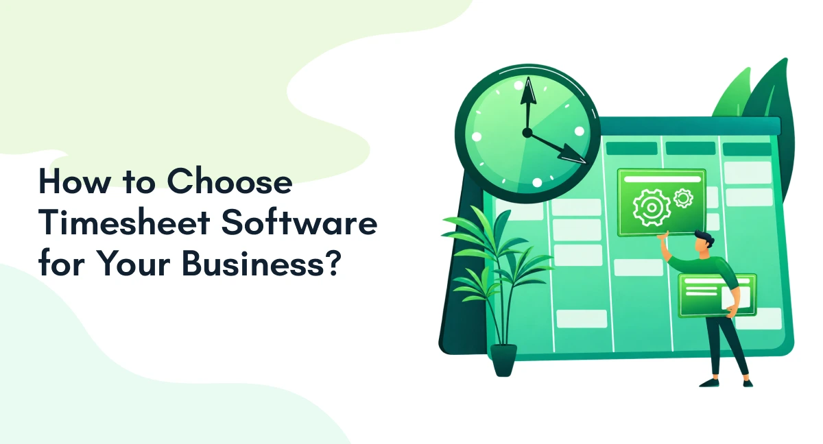 How to Choose Timesheet Software for Your Business?